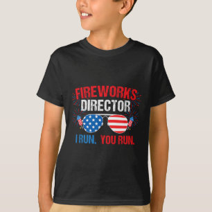 Fireworks Director I Run. You Run. 4th Of July T-Shirt