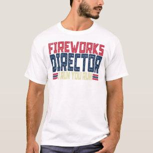 Fireworks Director I Run You Run 4th of July T-Shirt