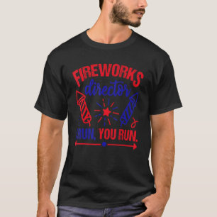Fireworks Director I Run You Run 4th Of July Usa T-Shirt