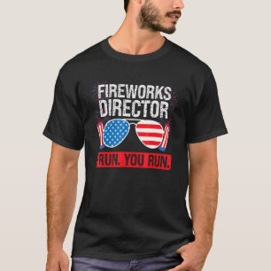 Fireworks Director I Run You Run Firework Usa T-Shirt