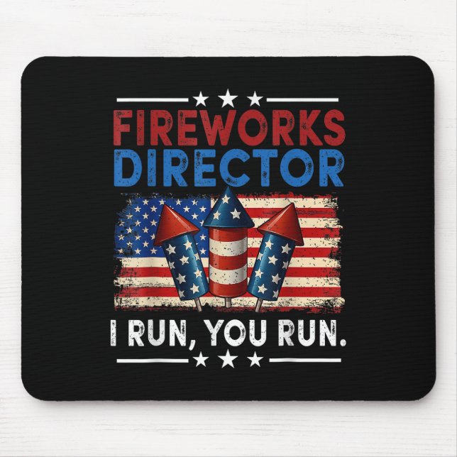 Fireworks Director - I Run You Run Funny 4th Of Ju Mouse Mat (Front)