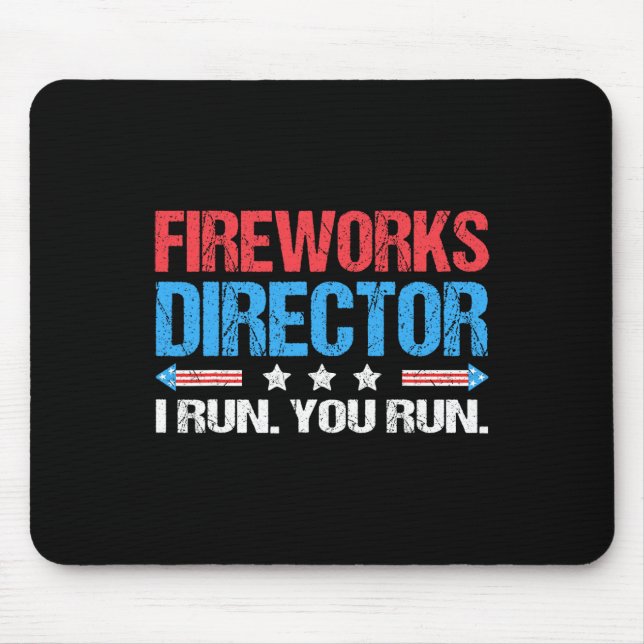 Fireworks Director - I Run You Run Funny 4th Of Ju Mouse Mat (Front)