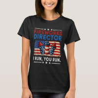 Fireworks Director - I Run You Run Funny 4th Of Ju