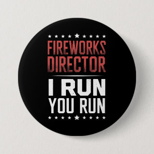 Fireworks Director I Run You Run Funny 4th Of July 7.5 Cm Round Badge