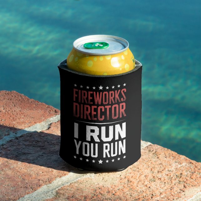 Fireworks Director I Run You Run Funny 4th Of July Can Cooler (In Situ Pool)