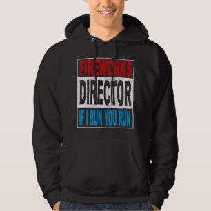 Fireworks Director I Run You Run Funny 4th of July Hoodie