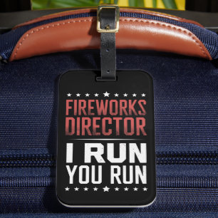 Fireworks Director I Run You Run Funny 4th Of July Luggage Tag