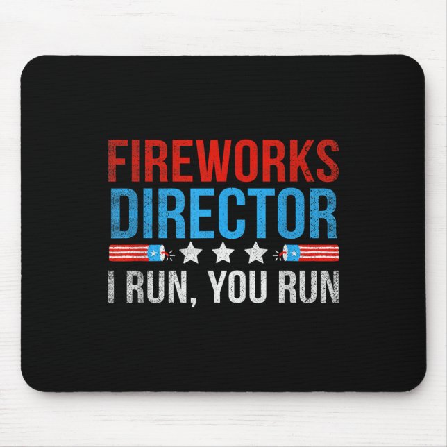 Fireworks Director I Run You Run Funny 4th Of July Mouse Mat (Front)