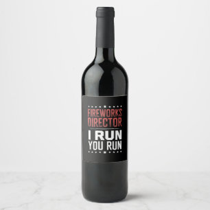 Fireworks Director I Run You Run Funny 4th Of July Wine Label