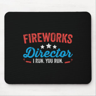 Fireworks Director I Run You Run Shirt Funny 4th O Mouse Mat