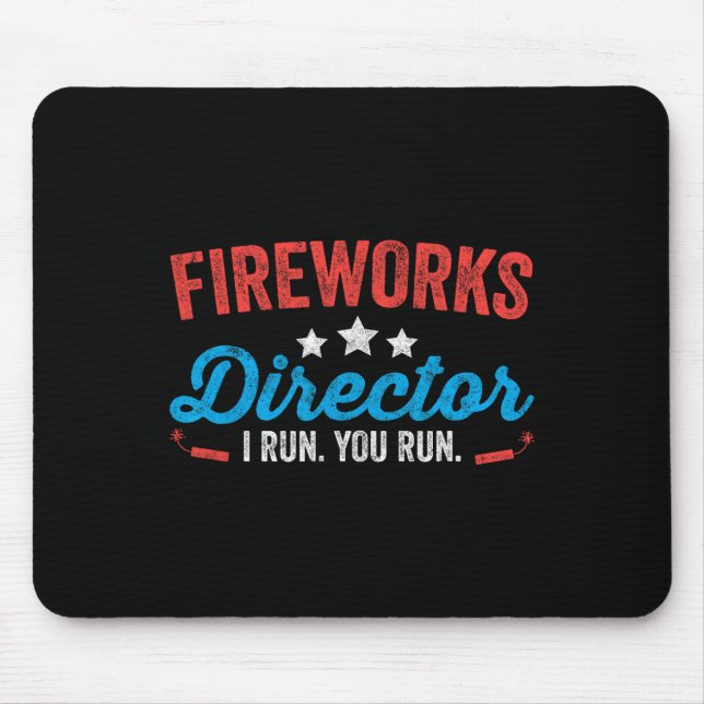 Fireworks Director I Run You Run Shirt Funny 4th O Mouse Mat (Front)