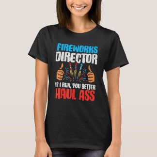 Fireworks Director If I Run  4th Of July Fourth Me T-Shirt