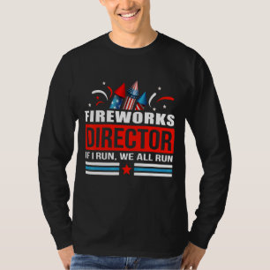 Fireworks Director If I Run We All Run 1 T-Shirt