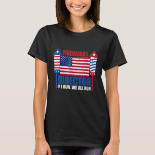 Fireworks Director If I Run We All Run 3 T-Shirt