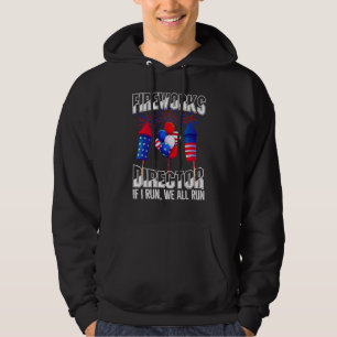 Fireworks Director If I Run We All Run 4th Of July Hoodie