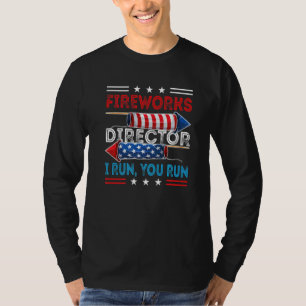 Fireworks Director If I Run You Run 4th July   T-Shirt
