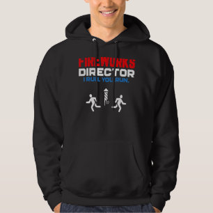 Fireworks Director If I Run You Run 4th Of July Hoodie