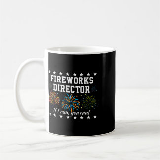 Fireworks Director If I Run, You Run! Funny 4th Of Coffee Mug