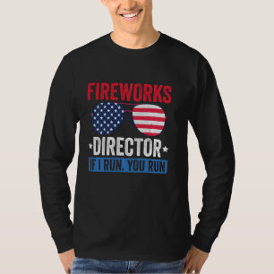 Fireworks Director If I Run You Run Funny 4th Of J T-Shirt