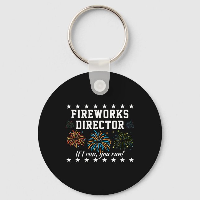Fireworks Director If I Run, You Run! Funny 4th Of Key Ring (Front)