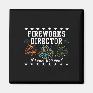 Fireworks Director If I Run, You Run! Funny 4th Of Magnet