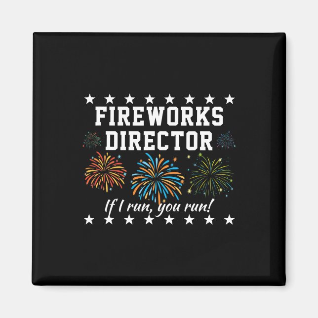 Fireworks Director If I Run, You Run! Funny 4th Of Magnet (Front)