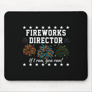 Fireworks Director If I Run, You Run! Funny 4th Of Mouse Mat
