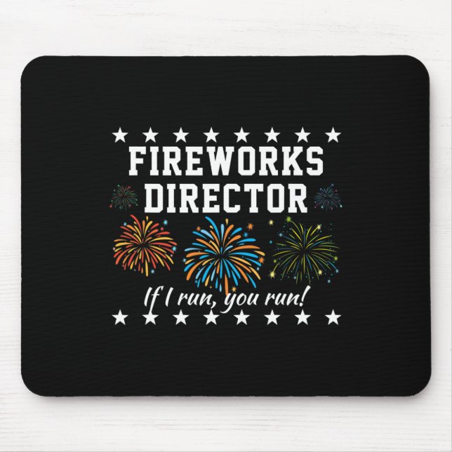 Fireworks Director If I Run, You Run! Funny 4th Of Mouse Mat (Front)