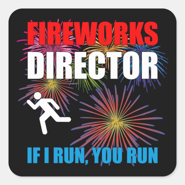 Fireworks Director - If I Run You Run Square Sticker (Front)
