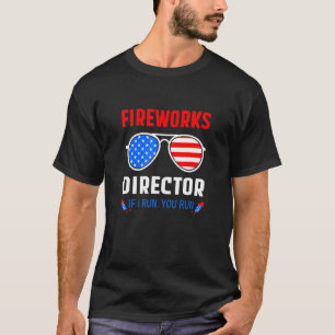 Fireworks Director If I Run You Run Sunglasses Jul T-Shirt