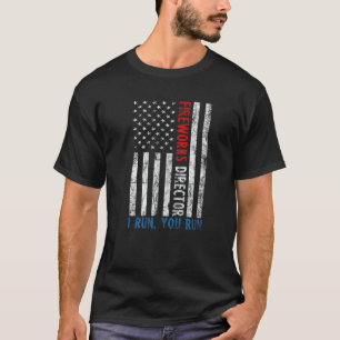 Fireworks Director If I Run You Run Us Flag Patrio T-Shirt