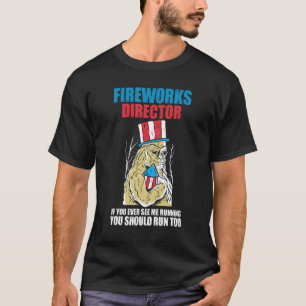 Fireworks Director If You Ever See Me Running Fire T-Shirt