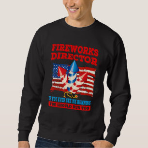 Fireworks Director If You Ever See Me Running You Sweatshirt