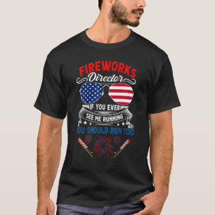Fireworks Director If You Ever See My Running You T-Shirt
