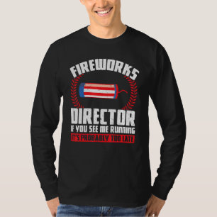 Fireworks Director If You See Me Running Firework  T-Shirt