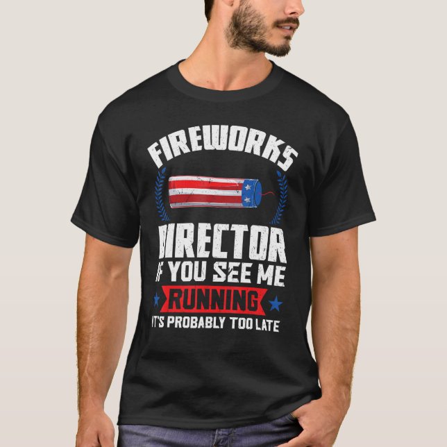 fireworks director if you see me running fireworks T-Shirt (Front)