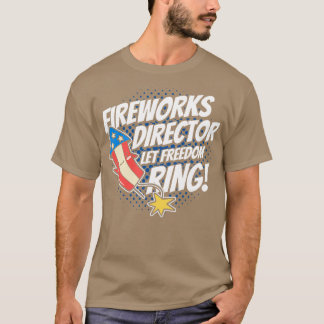 Fireworks Director Let Freedom Ring 4th Of July T-Shirt