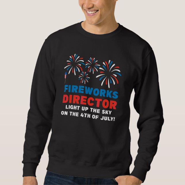 Fireworks Director Light 4th Of July America Sweatshirt (Front)