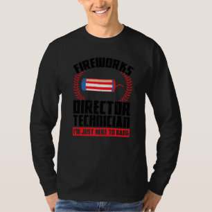 Fireworks Director Technician I'm Just Here To Ban T-Shirt