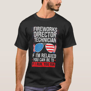 Fireworks Director Technician I'm Relaxed Firework T-Shirt