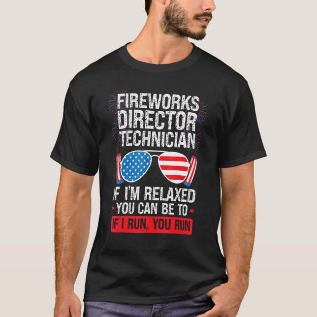 Fireworks Director Technician I'm Relaxed Firework T-Shirt (Front)