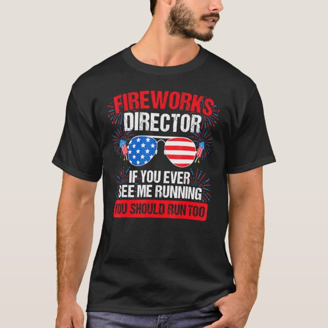 Fireworks Director you see me running Patriotic T-Shirt (Front)
