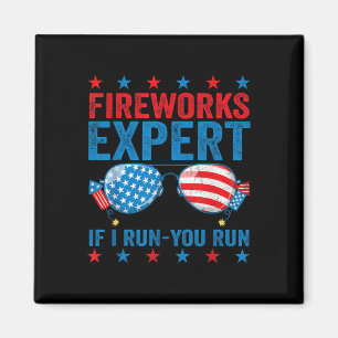 Fireworks Expert - I Run You Run Funny 4th Of July Magnet