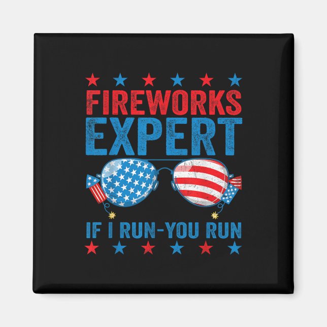 Fireworks Expert - I Run You Run Funny 4th Of July Magnet (Front)
