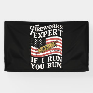 Fireworks Expert If I Run You Run 4th Of July  Banner