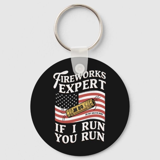 Fireworks Expert If I Run You Run 4th Of July  Key Ring (Front)