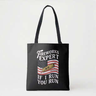 Fireworks Expert If I Run You Run 4th Of July  Tote Bag
