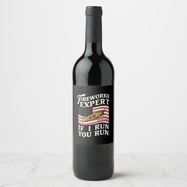 Fireworks Expert If I Run You Run 4th Of July  Wine Label (Front)