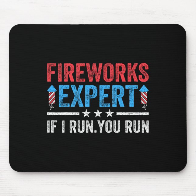 Fireworks Expert If I Run You Run Funny 4th Of Jul Mouse Mat (Front)
