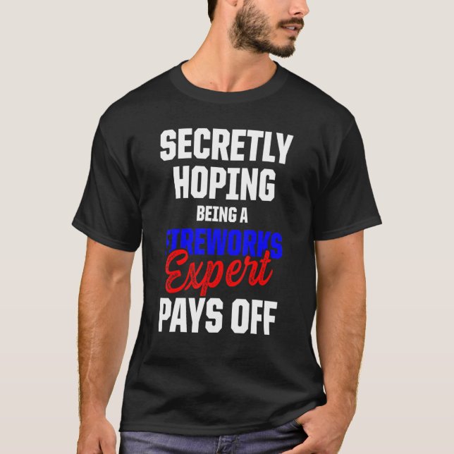 Fireworks Expert Technician July 4th 1 T-Shirt (Front)
